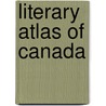 Literary Atlas of Canada door Noah Richler