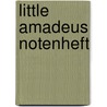 Little Amadeus Notenheft by Unknown