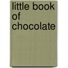 Little Book Of Chocolate door Sarah Kahn