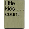 Little Kids . . . Count! door Karen Sevaly