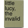Little Lucy, The Invalid door Darton And Harvey