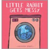 Little Rabbit Gets Messy door Kathleen Amant