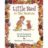 Little Red To The Rescue door Sarah Ferguson