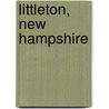 Littleton, New Hampshire by Jr. March Arthur F.