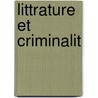 Littrature Et Criminalit by Scipio Sighele