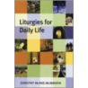 Liturgies For Daily Life by McRae/McMahon