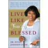 Live Like You're Blessed door Suzan Johnson Cook