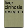 Liver Cirrhosis Research by Unknown