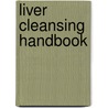 Liver Cleansing Handbook by Rhody Lake