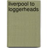 Liverpool To Loggerheads door Lorna Jenner