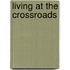 Living At The Crossroads