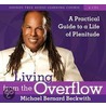 Living From The Overflow by Michael Bernard Beckwith