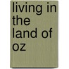 Living In The Land Of Oz door Arlene Strand