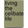 Living the Celibate Life door Richard Sipe