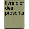 Livre D'Or Des Proscrits by Marie Antoine
