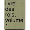 Livre Des Rois, Volume 1 door . Firdawsi