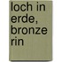 Loch in Erde, Bronze rin