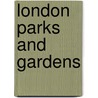 London Parks And Gardens door Alicia Margaret Tyssen-Amherst Rockley
