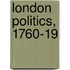 London Politics, 1760-19