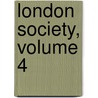 London Society, Volume 4 door James Hogg