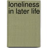 Loneliness In Later Life door Hamilton B. Gibson