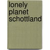 Lonely Planet Schottland by Neil Wilson