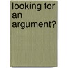 Looking For An Argument? door Herb Mack