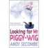 Looking For Mr Piggy-Wig