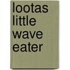 Lootas Little Wave Eater door Clare Hodgson Meeker