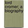 Lord Cromer; A Biography door H.D. (Henry Duff) Traill