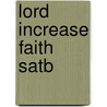 Lord Increase Faith Satb door Onbekend
