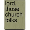 Lord, Those Church Folks door Grace L. Harris