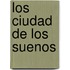 Los Ciudad de Los Suenos