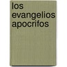 Los Evangelios Apocrifos door Aurelio De Santos Otero