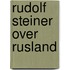 Rudolf Steiner over Rusland