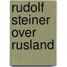 Rudolf Steiner over Rusland door Rudolf Steiner