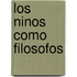 Los Ninos Como Filosofos