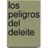 Los Peligros del Deleite by John Piper
