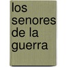 Los Senores de la Guerra door Jorge A. Vasconcellos