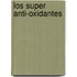 Los Super Anti-Oxidantes