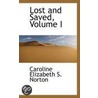 Lost And Saved, Volume I door Caroline Elizabeth S. Norton