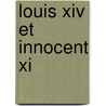 Louis Xiv Et Innocent Xi door Eug�Ne Michaud