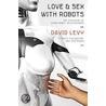 Love And Sex With Robots door David Levy