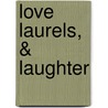 Love Laurels, & Laughter door Beatrice Hanscom