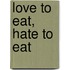 Love To Eat, Hate To Eat