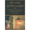 Love, War, and the Grail door Helen J. Nicholson