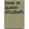 Lover of Queen Elizabeth door Jerusha D. Richardson