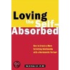Loving the Self-Absorbed door Nina W. Brown