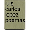 Luis Carlos Lopez Poemas door Onbekend