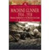 Machine Gunner 1914-1918 by C.E. Crutchley